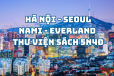 SEOUL-NAMI- EVERLAND - THƯ VIỆN SÁCH 5N4Đ