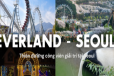 HÀN QUỐC 5N4Đ SEOUL – NAMI - EVERLAND -HONGDAE STREET- - TRƯỜNG NỮ SINH EHWA-LÀNG CỔ EUNPYEONG HANOK-THÁP TRUYỀN HÌNH NAM SAN