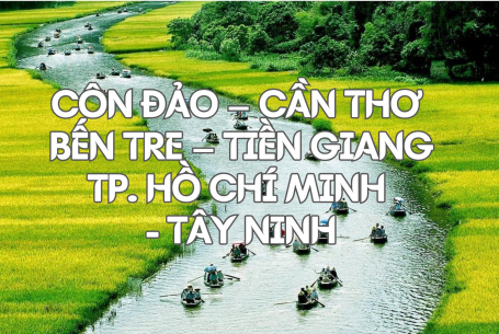 CÔN ĐẢO – CẦN THƠ – BẾN TRE – TIỀN GIANG  TP. HỒ CHÍ MINH - TÂY NINH - HÀ NỘI 6N5Đ