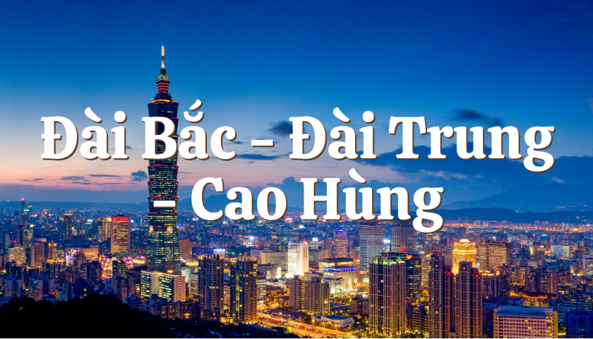 HÀ NỘI - ĐÀI BẮC - ĐÀI TRUNG - CAO HÙNG 5N4D