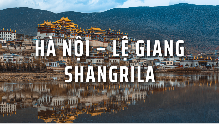 LỆ GIANG – SHANGRILA – 5N4Đ