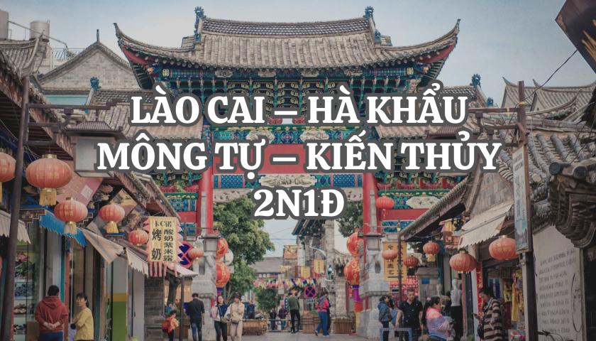 HÀ KHẨU – MÔNG TỰ – KIẾN THỦY 2N1Đ