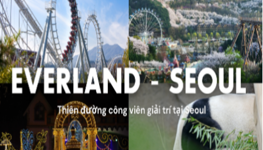 HÀN QUỐC 5N4Đ SEOUL – NAMI - EVERLAND -HONGDAE STREET- - TRƯỜNG NỮ SINH EHWA-LÀNG CỔ EUNPYEONG HANOK-THÁP TRUYỀN HÌNH NAM SAN